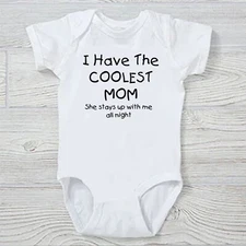 I Have the coolest mom...  Funny Baby Onesie FREE SHIPPING