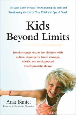 Kids Beyond Limits : The Anat Baniel Method for Awakening the Bra