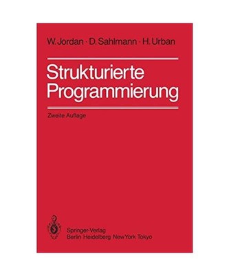 Strukturierte Programmierung: Einführung in die Methode und ihren praktischen E