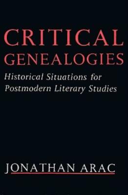 Critical Genealogies: Historical Situations for Postmodern Literary Studies