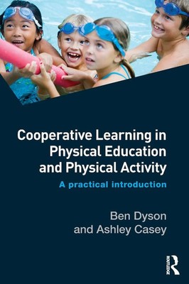 Cooperative Learning in Physical Education and Physical Activity | Dyson (u. a.)