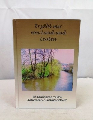 Ein Spaziergang mit den ''Schwandorfer Sonntagsdichtern''. Erzähl mir von Land und