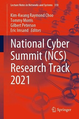 National Cyber Summit (NCS) Research Track 2021 Kim-Kwang Raymond Choo