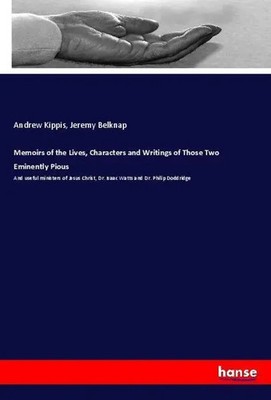 Andrew Kippis (u. a.) | Memoirs of the Lives, Characters and Writings of...