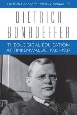 Theological Education at Finkenwalde: 1935-1937: Dietrich Bonhoeffer Works, Volu