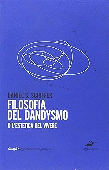 Filosofia Del Dandysmo O L Estetica Del Vivere Schiffer, Daniel S.