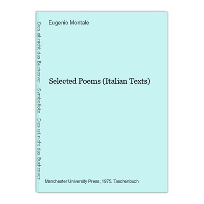 Selected Poems (Italian Texts) Montale, Eugenio: