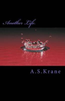 Another Life: Book 1 (The Start) - Paperback By Krane, A S - VERY GOOD