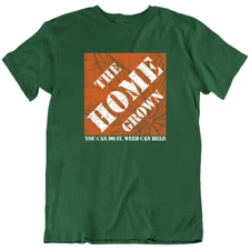 Weed The Home Grown Marijuana Stoner Pot Funny T Shirt Tee Gift New From US