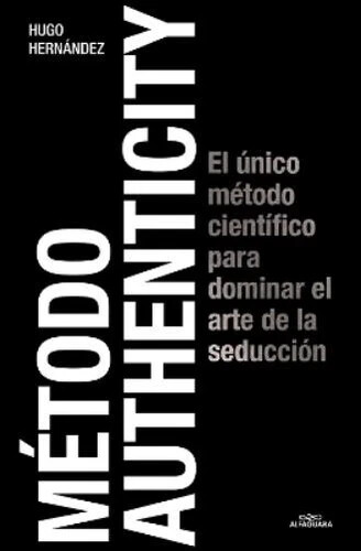 Método Authenticity: el único Método Científico para Dominar el Arte de la... - Foto 1 di 1