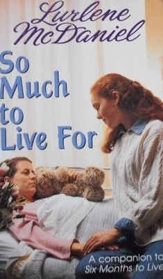 So Much to Live For (Companion To: Six Months to Live) by McDaniel, Lurlene, Goo