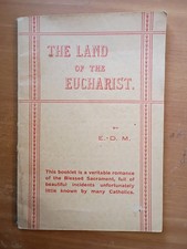 The Land Of The Eucharist by EDM  1947 Bookle...
