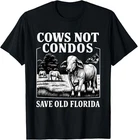 Cows Not Condos Save Old Florida Funny Farm Vintage T-Shirt Gift for Dad, Mom, D