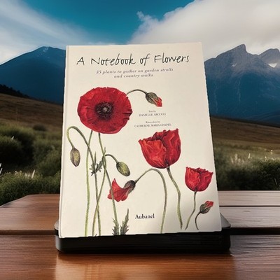 Notebook of Flowers : 35 Plants to Gather on Garden Strolls and Walks New