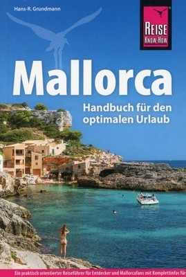 Mallorca - Handbuch für den optimalen Urlaub - Reise Know-How / Hans-R. Grundman