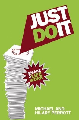 Just Do It: and Make Life Work, Hilary Perrott