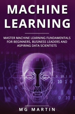 Martin - Machine Learning  Master Machine Learning Fundamentals for Be - X555z