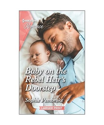 Baby on the Rebel Heir's Doorstep, Sophie Pembroke