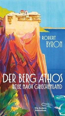 Robert Byron / Der Berg Athos - Reise nach Griechenland9783847704225