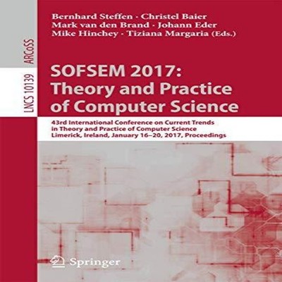 SOFSEM 2017 Theory and Practice of Computer Science 43rd Internat