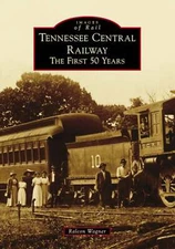 NEW Arcadia Publishing Tennessee Central Railway, TN 9781467108799 Images of Rai