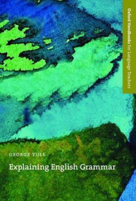 Explaining English Grammar (Oxford Handbooks for Language Teachers Series)  pap