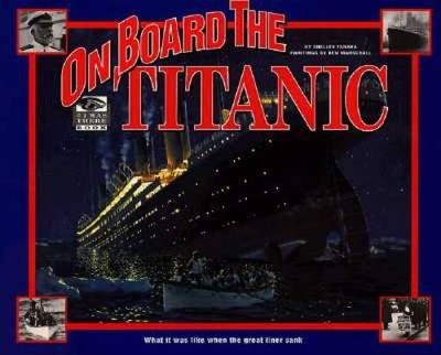 On Board the Titanic: What It Was Like When the Great Liner Sank - VERY GOOD