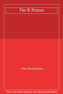 The R Primer,Claus Thorn Ekstrom