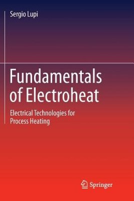 Grundlagen der Elektrowärme: Elektrische Techniken zur Prozessheizung