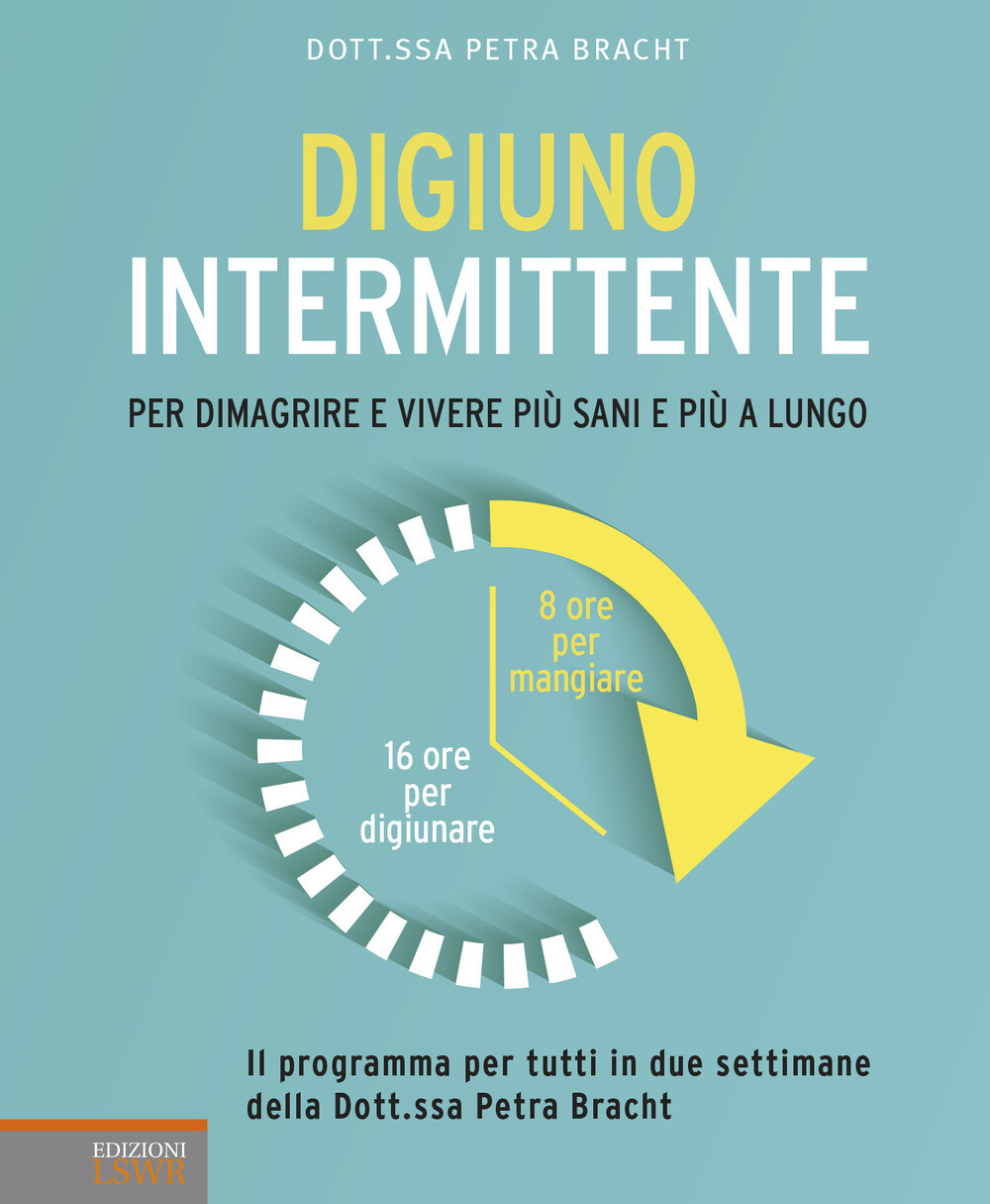 Digiuno intermittente. Per dimagrire e vivere più sani e più a lungo - Bra...