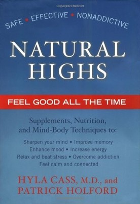 NATURAL HIGHS By Hyla Cass & Patrick Holford - Hardcover **Mint Condition**