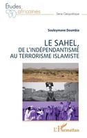Le Sahel, De L'indéPendantisme Au Terrorisme Islamiste Souleymane Doumbia Buch