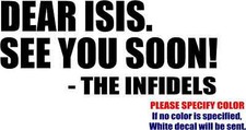 DEAR ISIS FROM INFIDELS Vinyl Decal Sticker Car Truck window Various Sizes