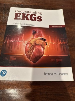 Understanding EKGs: A Practical Approach 5th Edition Beasley Emt Paramedic Nurse