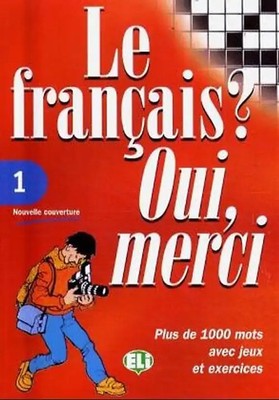 Le Francais? Oui, Merci: Plus De 1000 Mots Avec Jeux Et Exercises