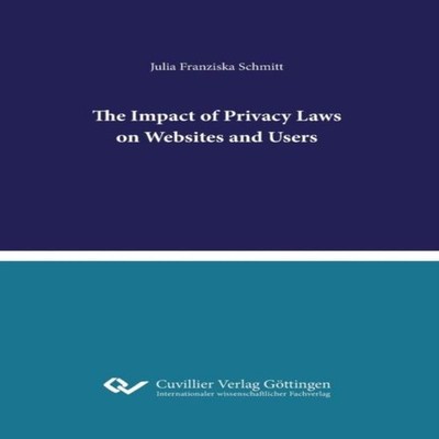 The Impact of Privacy Laws on Websites and Users Julia Schmitt Pa