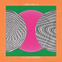 Chris Forsyth - All Time Present - Vinyl Record Vl - E3447Z