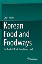 Korean Food and Foodways The Root of Health Functional Food Cherl-Ho Lee Buch