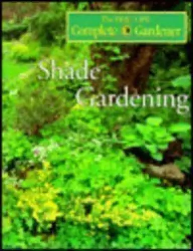 Shade Gardening (Time-Life Complete Gardener) - Hardcover - VERY GOOD