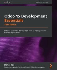 Odoo 15 Development Essentials: Enhance your Odo... 9781800200067 by Daniel Reis
