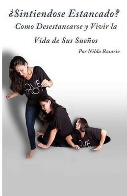 SINTIENDOSE ESTANCADO? Como Desestancarse Y Vivir La Vida De Sus Suenos by Kat V