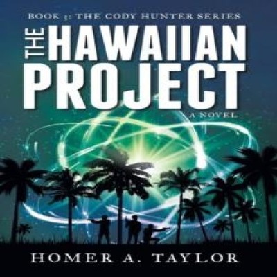 The Hawaiian Project Book 3 The Cody Hunter Series Homer A. Taylo
