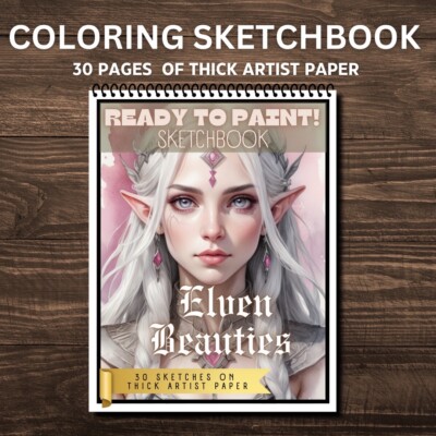 Elven Beauties- Ready To Paint ! Sketch Coloring Book - Spiral Bound