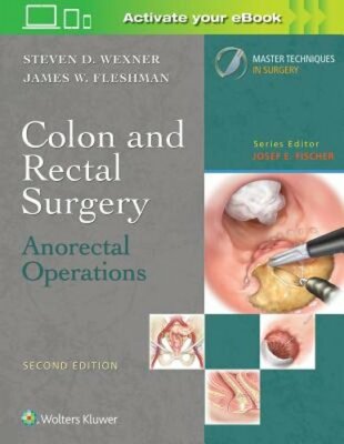 Colon and Rectal Surgery: Anorectal Operations by Steven D Wexner: New