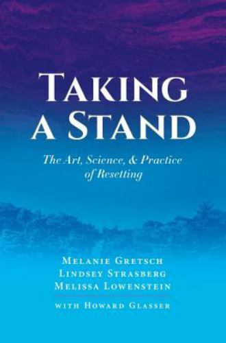 Taking a Stand: The Art, Science, & Practice of Resetting by Glasser, Howard