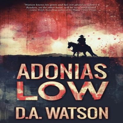 Adonias Low A Western D.A. Watson Hardcover Next Chapter