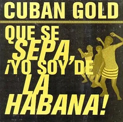 Various - Cuban Gold: Que Se Sepa - Yo soy de la Habana!