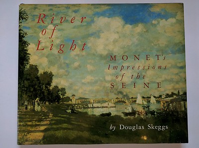 Douglas Skeggs River of Light Monet Impressions of the Seine painting Book