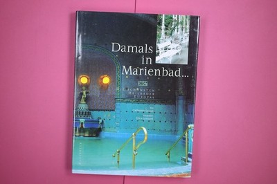 192626 Catherine Sauvat DAMALS IN MARIENBAD ... die schönsten Heilbäder Europas