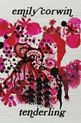 Emily Corwin - Tenderling (NEU, Stalking Horse Press 2018)